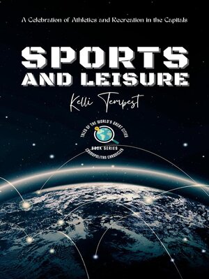 cover image of Sports and Leisure-A Celebration of Athletics and Recreation in the Capitals